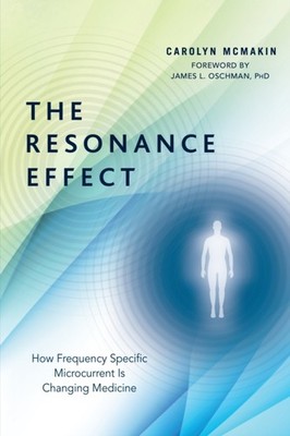 The Resonance Effect: How Frequency Specific  by Carolyn McMakin PAPERBACK