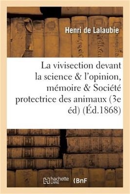 La Vivisection Devant La Science Et Devant l'Opinion: M�moire Couronn� Par La So