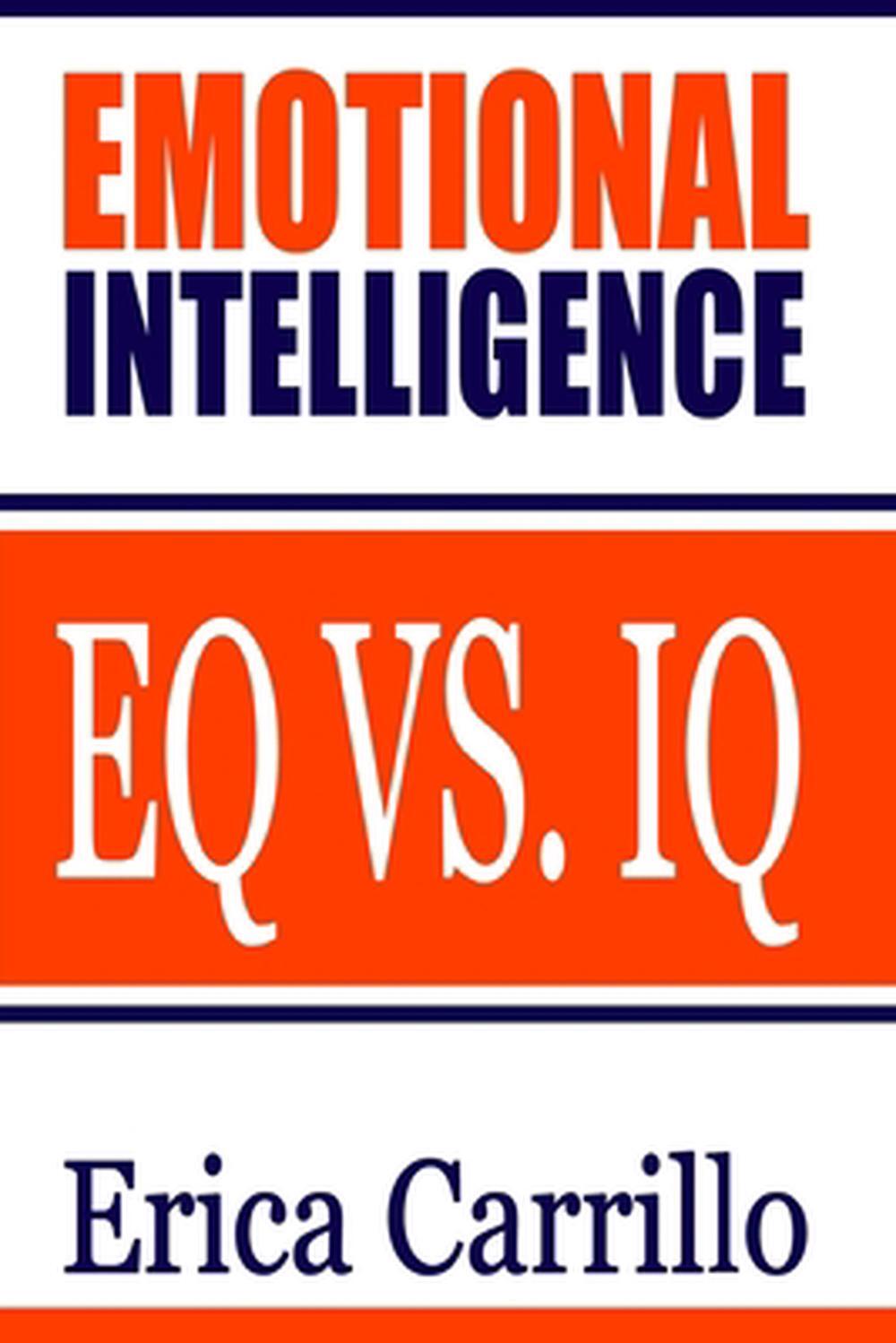 Emotional Intelligence: EQ vs. IQ by Erica Carillo (English) Paperback Book