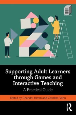 Supporting Adult Learners through Games and  by Chandni Hirani PAPERBACK