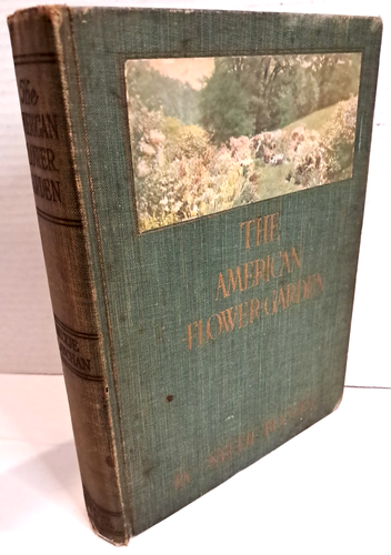 The American Flower Garden by Neltje Blanchan (1913) 1st Edition Hardcover B1