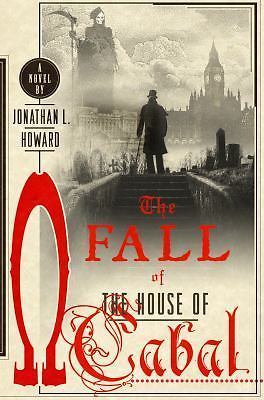 The Fall of the House of Cabal: A Novel (Johannes Cabal Novels), Howard, Jonatha