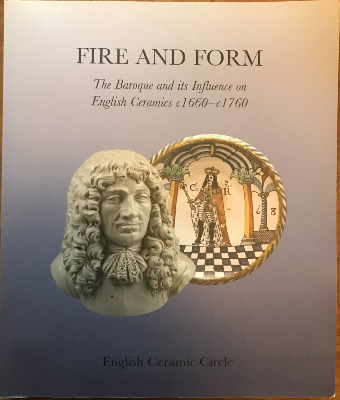 Fire and Form: The Baroque and its Influence on English Ceramics c1660-c1760