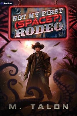 Not My First (Space?) Rodeo: A Sci-Fi Litrpg Adventure by M. Talon [Paperback]