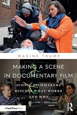 Making a Scene in Documentary Film: Iconic Filmmakers Discuss What Works and Wh