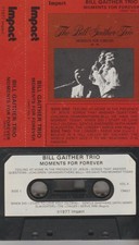 BILL GAITHER TRIO-MOMENTS ARE FOREVER ON TAPE...