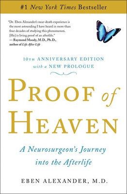 Proof of Heaven A Neurosurgeon's Journey Into the Afterlife Eben Alexander Buch
