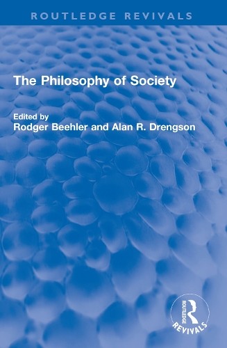 The Philosophy of Society by Rodger Beehler, Alan R. Drengson - 9781032587523
