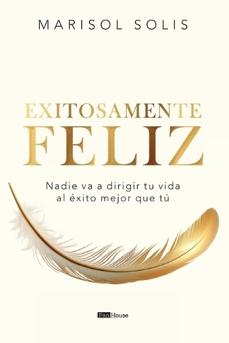 Marisol Solis Exitosamente feliz (Tascabile)