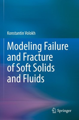 Modeling Failure and Fracture of Soft Solids and Fluids Konstantin Volokh