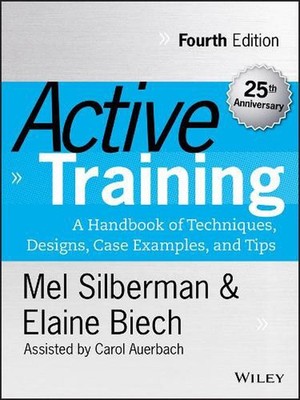 Active Training: A Handbook of Techniques, Designs, Case Examples, and Tips by M