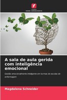 A Sala De Aula Gerida Com InteligêNcia Emocional Magdalena Schneider