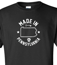 "Made in Pennsylvania" T-Shirt Sizes S-4XL keystone state college home born life