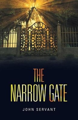 The Narrow Gate: It Is Never Too Late by John Servant (English) Paperback Book