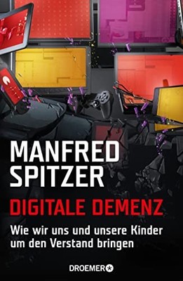 Manfred Spitzer Digitale Demenz: Wie wir uns und unsere  (Paperback) (UK IMPORT)