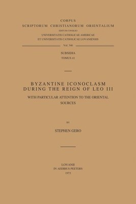 Corpus Scriptorum Christianorum Orientalium Ser.: Byzantine Iconoclasm During...