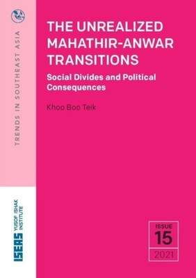 The Unrealized Mahatir-Anwar Transitions: Social by Khoo Boo Teik PAPERBACK