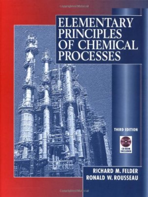 Elementary Principles Of Chemical Processes by Felder
