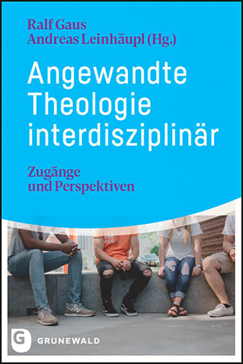 Thumbnail - Angewandte Theologie Interdisziplinär | Ralf Gaus (u. A.) |