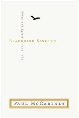Blackbird Singing: Poems and Lyrics 1965-1999 by McCartney, Paul