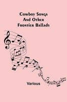 Various | Cowboy Songs; And Other Frontier Ballads | Taschenbuch | Englisch