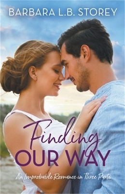 Finding Our Way: An Improbable Romance in Three Parts (Paperback or Softback)