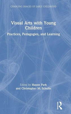 Visual Arts with Young Children | Practices, Pedagogies, and Learning | Buch