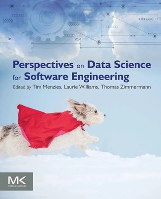 Perspectives on Data Science for Software Engineering Tim Menzies (u. a.) Buch