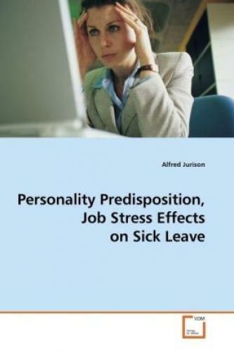 Personality Predisposition, Job Stress Effects On Sick Leave 8202