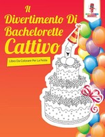 Il Divertimento Di Bachelorette Cattivo | Libro Da Colorare Per La Festa | Buch