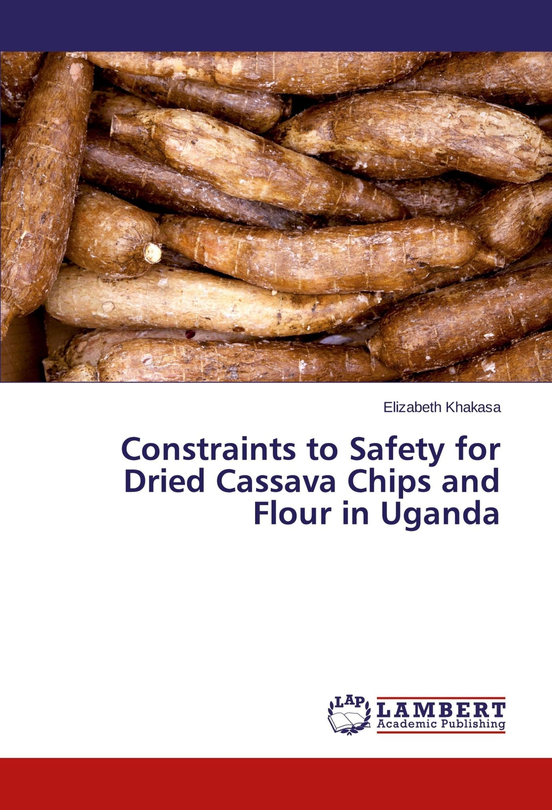 Constraints to Safety for Dried Cassava Chips and Flour in Uganda | Khakasa