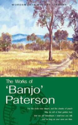 The Works of Banjo Paterson (Wordsworth Poetry) (Wordsworth Poetry L - GOOD