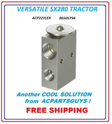 NEW AC EXPANSION VALVE FOR VERSATILE SX280 TRACTOR  86505794
