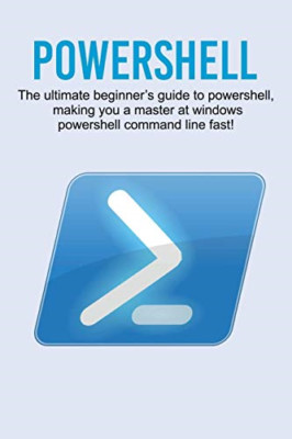 Powershell: The ultimate beginner's guide to Powershell - Paperback ...