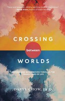 Crossing Between Worlds | Moving And Being Moved Through The Transitions Of Life