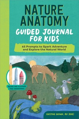 Nature Anatomy Guided Journal For Kids: 65 Prompts To Spark ...