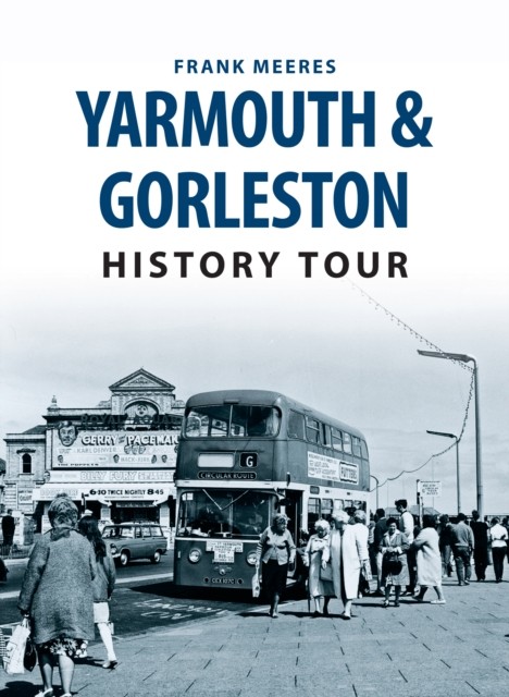 Yarmouth & Gorleston History Tour by Frank Meeres (Paperback Book)
