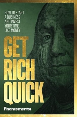 Get Rich Quick: How to Start a Business and Invest Your -  NEW Finance Mentor 20
