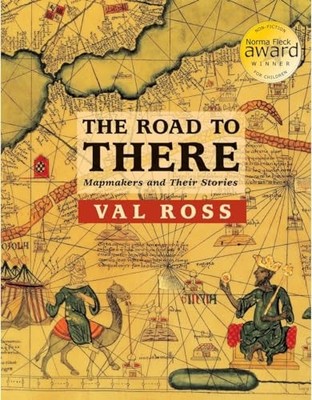 The Road to There: Mapmakers and Their St..., Ross, Val