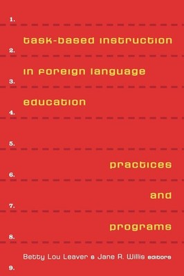 Task-Based Instruction in Foreign Language Education: Practices and Programs...