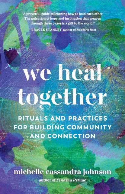 We Heal Together: Rituals and Practices  by Michelle Cassandra Johnson PAPERBACK