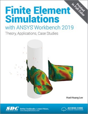 Finite Element Simulations with ANSYS Workbench 2019,Lee, Huei-H
