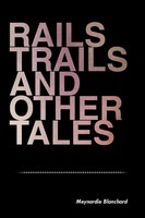 Rails Trails And Other Tales Meynardie Blanchard Taschenbuch Englisch 2012