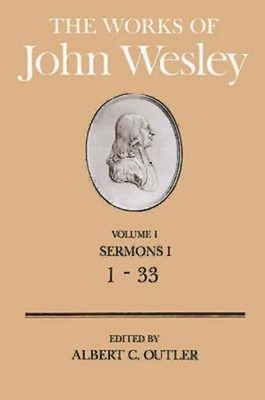 The Works of John Wesley Vol. 1: Sermons I (1-33) by Albert C. Outler
