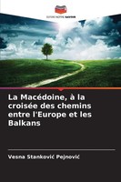 Vesna Stankovi¿ Pejnovi¿ | La MacéDoine, à La CroiséE Des Chemins Entre...