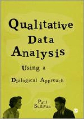 Qualitative Data Analysis: Using a Dialogical Approach by Sullivan, Paul