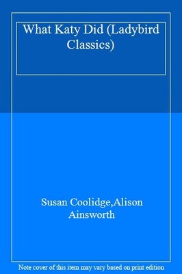 What Katy Did (Ladybird Classics),Susan Coolidge,Alison Ainswort