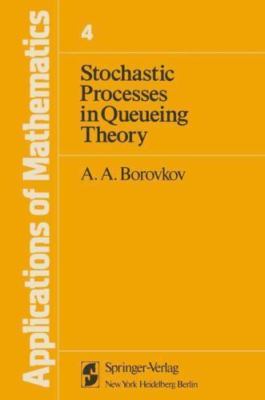 Stochastic Processes in Queueing Theory (Applications of Mathematics, Vol. 4) b