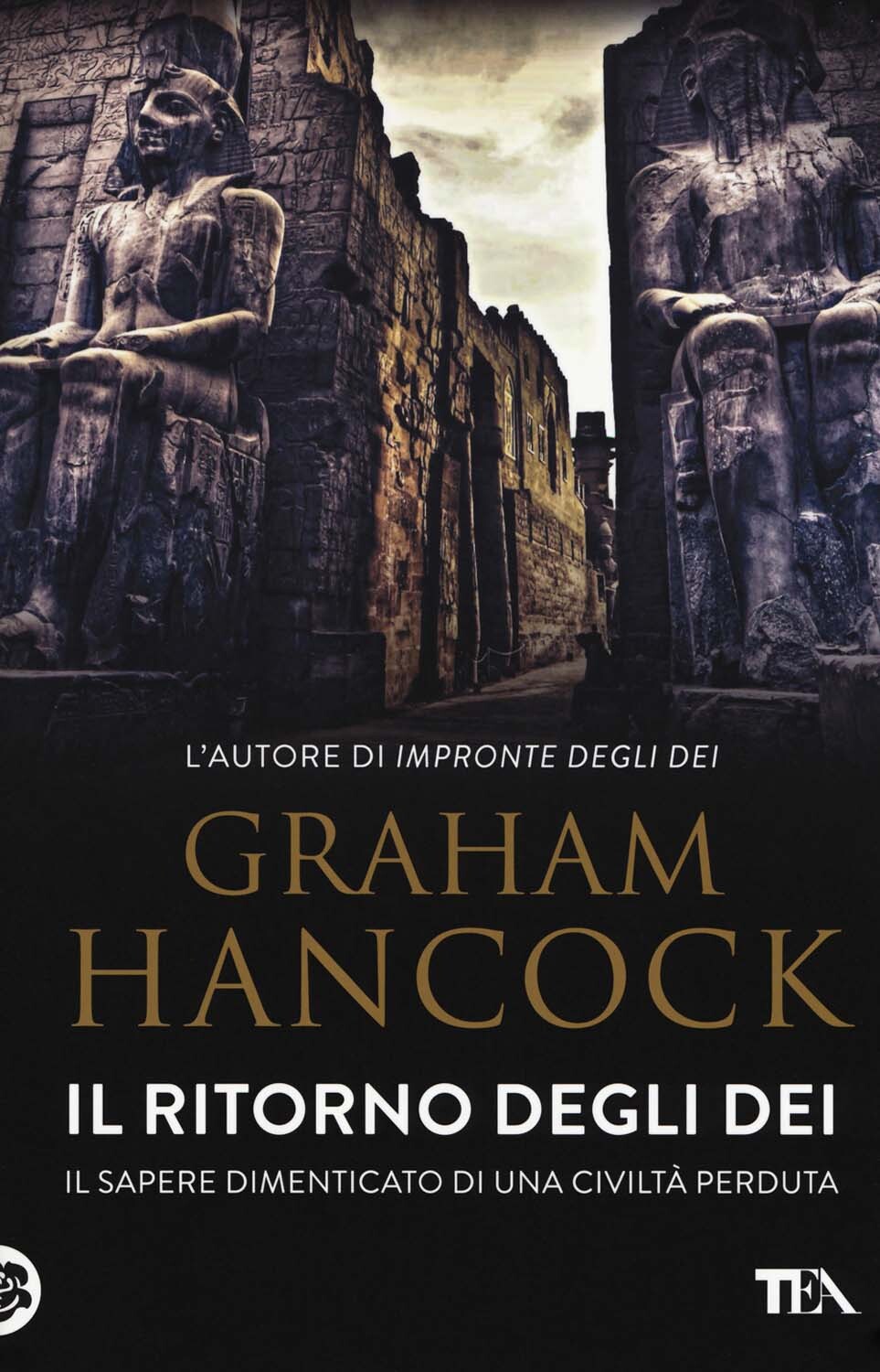 Libri Graham Hancock - Il Ritorno Degli Dei. Il Sapere Dimenticato Di Una Civilt