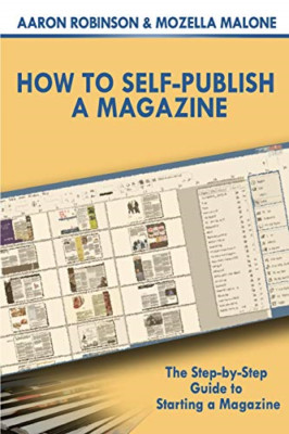 How To Self-Publish A Magazine: The Step-by-Step Guide  - Paperback NEW Malone,